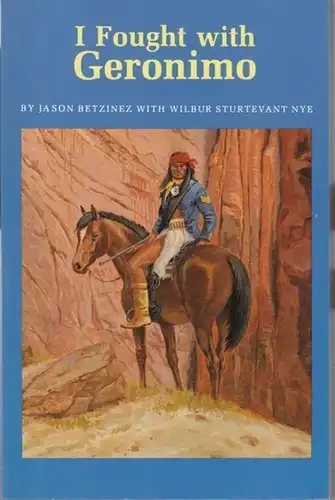 Betzinez, Jason / Wilbur Sturtevant Nye. - Drawing by Franklin Whitman, Jr: I fought with Geronimo. 