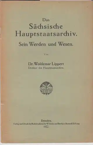 Lippert, Woldemar: Das Sächsische Hauptstaatsarchiv. Sein Werden und Wesen. 