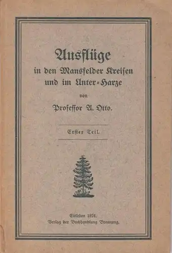 Otto, A: Ausflüge in den Mansfelder Kreisen und im Unter-Harze. 1. Teil: Erdgeschichtliche Ausflüge. 