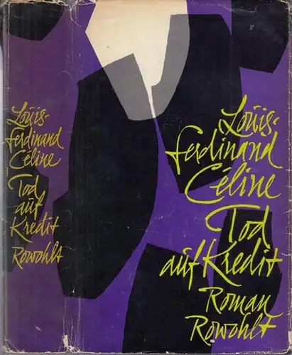 Celine, Louis Ferdinand: Tod auf Kredit. Roman. Autorisierte, von  Werner Bökenkamp bearbeitete Übertragung der bei Gallimard, Paris erschienenen Ausgabe 1952. 
