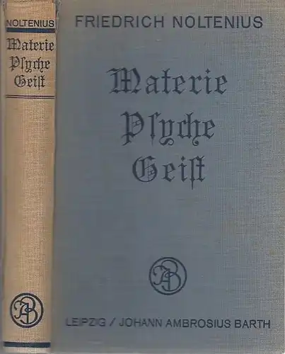 Noltenius, Friedrich: Materie - Psyche - Geist. Hauptkapitel: Begriff und Grenzen der Psychologie / Die Gefühlsvalenz / Bewußtsein / Psychischer Ablauf / Denken und Erkennen / Leib und Seele / Der Sinn. 