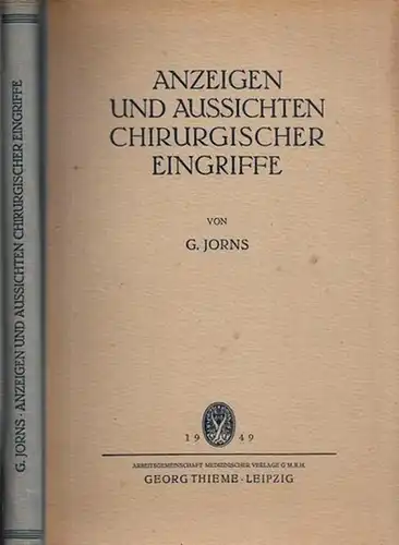 Jorns, G: Anzeigen und Aussichten chirurgischer Eingriffe. Ein Kleitfaden für Sudierende und Ärzte. 