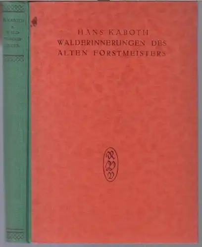 Kaboth, Hans: Walderinnerungen des alten Forstmeisters. - Aus dem Inhalt: Walmaimorgen / Abendsonne im Walde / Sommerpirschfahrt / Frühlingsabend / Wildenten im Waldsee / Waldhüttenmondnacht / Der letzte Wildschwan. 