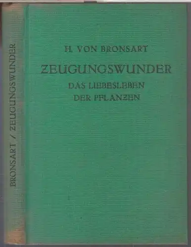Bronsart, H. von: Zeugungswunder ( Das Liebesleben der Pflanzen ). - ( Reihe: Wunder der Schöpfung ). 