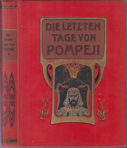 Höcker, Oskar nach Edward George Bulwer-Lytton bearbeitet. - illustriert nach Aquarellen von O. Woite: Die letzten Tage von Pompeji. Kulturhistorische Erzählung aus dem Jahre 79 n. Chr. - Nach Bulwers gleichnamigem Roman für die Jugend bearbeitet. 