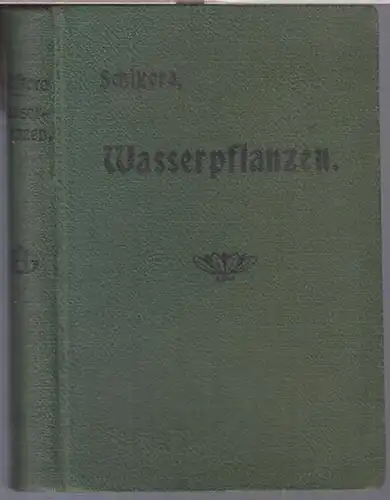 Schikora, Friedrich: Taschenbuch der wichtigsten deutschen Wasserpflanzen. Wasserpflanzenbuch des Fischeri-Vereins für die Provinz Brandenburg. Zum Gebrauche auf Exkursionen für Schüler, Naturfreunde, Fischer und Teichwirte. 