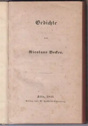 Becker, Nicolaus ( 1809 - 1845 ): Gedichte. - Enthalten ist auch 'Der deutsche Rhein'. 
