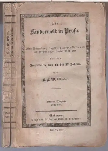 Wander, K. F. W: Die Jugendwelt in Prosa. Eine Sammlung sorgfältig ausgewählter und ansprechend geordneter Lesestücke in ungebundener Rede für das Jugendalter von vierzehn bis.. 