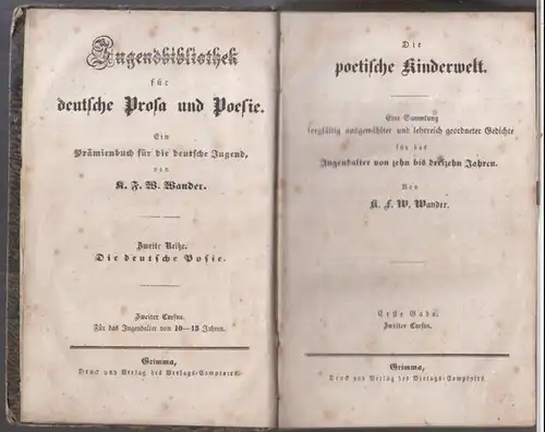Wander, K. F. W: Die poetische Kinderwelt. Eine Sammlung sorgfältig ausgewählter und lehrreich geordneter Gedichte für das Jugendalter von zehn bis dreizehn Jahren ( =.. 