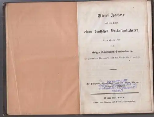 Wander, Karl Friedrich Wilhelm.   herausgegeben von einigen Sächsischen Schulmännern: Fünf Jahre aus dem Leben eines deutschen Volksschullehrers, herausgegeben von einigen Sächsischen Schulmännern als.. 