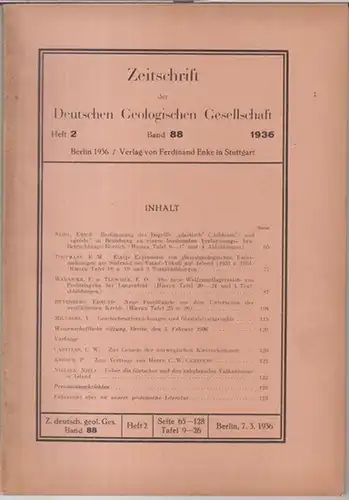 Deutsche Geologische Gesellschaft. - Beiträge:  Erich Seidl / E. M. Todtmann / F. Wernicke und E. O. Teuscher u. a: 88. Band 1936, Heft...