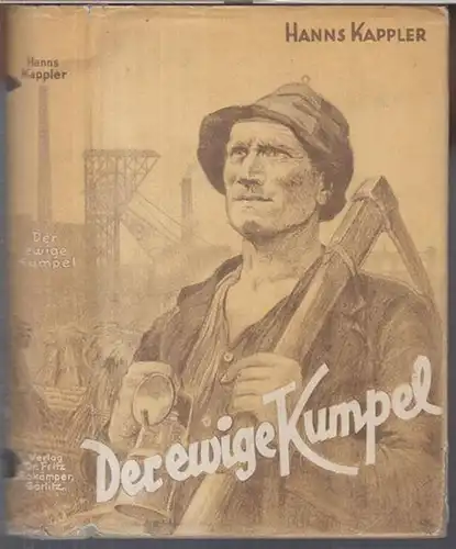 Kappler, Hanns: Der ewige Kumpel. Schicksalsroman einer Bergmannsgemeinschaft. 