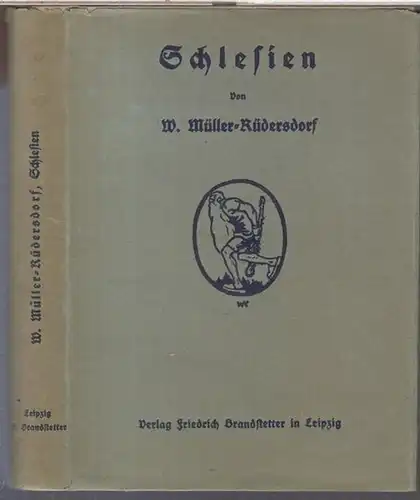 Müller-Rüdersdorf, Wilhelm. - illustriert von M. Klein-Hähnichen / L. Jaekel / W. Krain / A. Mirau: Schlesien. Ein Heimatbuch. 