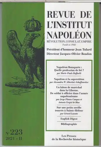 Napoleon Bonaparte. - Revue de l' Institut Napoleon. - Academie francaise. - Jacques-Olivier Boudon / Marie-Paule Raffaelli / Alexandra W. Albertini-Schuffenecker / Gerard Lucotte et autres: Revue de l' Institut Napoleon. No. 223, 2021 - II. - Aus dem Inh