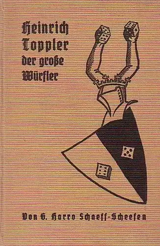 Rothenburg ob der Tauber. - Schaeff-Scheefen, G. Harro: Heinrich Toppler der große Würfler. Ein Leben für Gemeinschaft und Reich in Rothenburg ob der Tauber: Das...