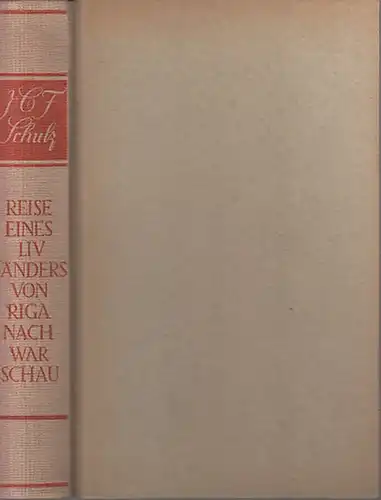 Schulz, Joachim Christian Friedrich: Reise eines Livländers von Riga nach Warschau. Ein deutscher Bericht von der polnischen Adelsanarchie aus den Jahren 1791 - 1793. Herausgegeben und mit Vorwort von Th. Schieder. 
