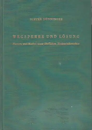 Dünninger, Dieter: Wegsperre und Lösung - Formen und Motive eines dörflichen Hochzeitsbrauches - Ein Beitrag zur rechtlich-volkskundlichen Brauchtumsforschung. Schriften zur Volksforschung Band 2. 