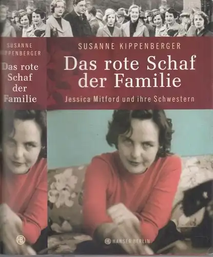 Kippenberger, Susanne: Das rote Schaf der Familie. Jessica Mitford und ihre Schwestern. - Widmungsexemplar !. 