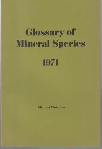 Fleischer, Michael: Glossary of Mineral Species 1971 with appendix by John S. White, Jr. 