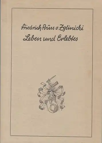 Pruss von Zglinicki, Friedrich: Leben und Erlebtes. 