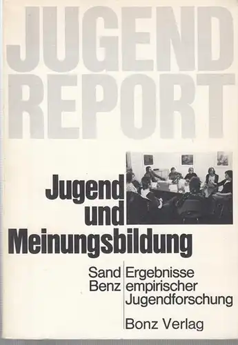 Sand, Hermann / Kurt H. Benz: Jugend und Meinungsbildung. Jugendreport. 