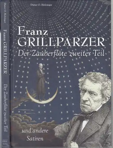 Grillparzer, Franz / Dieter O. Holzinger (Hrsg.): Der Zauberflöte zweiter Teil und andere Satiren.