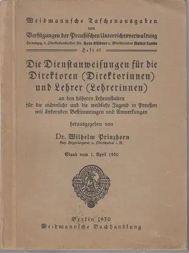Prinzhorn, Wilhelm (Hrsg.): Die Dienstanweisungen für die Direktoren ( Direktorinnen ) und Lehrer ( Lehrerinnen ) an den höheren Lehranstalten für die männliche und die...