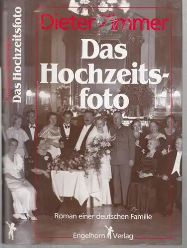 Zimmer, Dieter: Das Hochzeitsfoto. Roman  einer deutschen Familie. - Signiert !. 