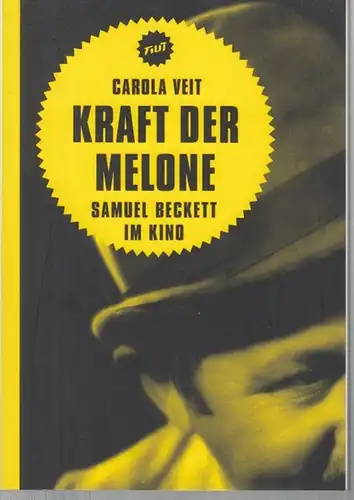 Beckett, Samuel. - Deutsche Kinemathek / Museum für Film und Fernsehen (Hrsg.) / Carola Veit (Autorin): Kraft der Melone. Samuel Beckett im Kino ( Filit 4, herausgegeben von Rolf Aurich und Wolfgang Jacobsen ). 