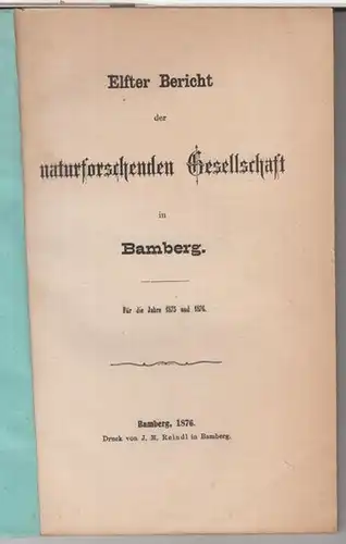 Naturforschende Gesellschaft in Bamberg. - Beiträge: Theodor Hoh / Landerer / Heinrich Possner: Elfter ( 11. ) Bericht der Naturforschenden Gesellschaft in Bamberg für die...