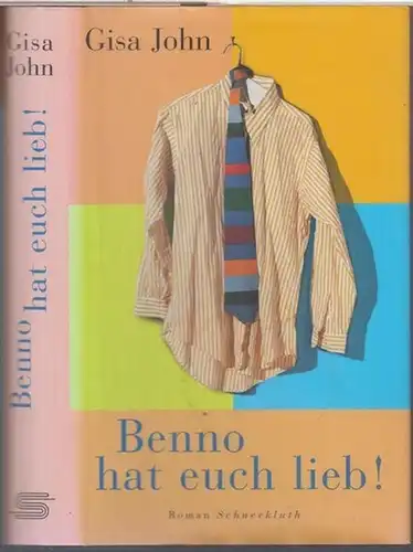 John, Gisa: Benno hat euch lieb. Die Affären eines abgründigen Liebhabers. Roman. - Widmungsexemplar !. 