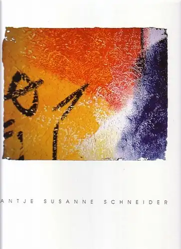Antje Susanne Schneider. 2 Ausstellungskataloge. 1) Grafik / Malerei. 2)[ohne Titel]