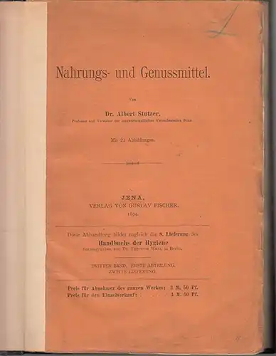 Stutzer, Albert: Nahrungs- und Genussmittel. (= 8. Lieferung des Handbuchs der Hygiene, hrsgg. von Theodor Weyl. Dritter Band, Erste Abteilung, zweite Lieferung). 