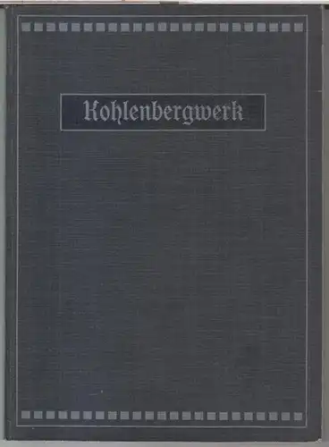 Stillich, Oscar / Gerke, Arthur. - Mit Bildern von Max Steckel: Kohlenbergwerk. Eine Monographie. - Im Inhalt: I. Volkswirtschaftliches. II. Abbbildungen mit Erläuterungen. 