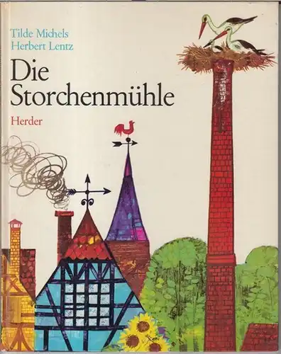 Michels, Tilde ( Text) / Bilder: Herbert Lentz: Die Storchenmühle. ( Bilderbücher der sechs ). 