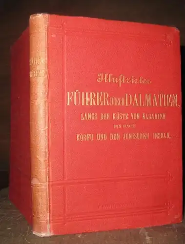 Dalmatien.   Korfu: Illustrirter Führer durch Dalmatien längs der Küste von Albanien bis Korfu und nach den ionischen Inseln. Dieses Werk ist für die.. 