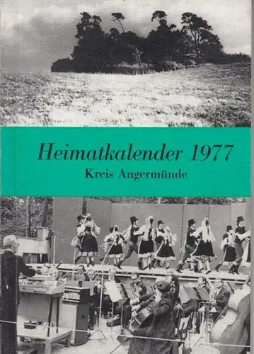 Heimatkalender 1977 für den Kreis Angermünde. Aus dem Inhalt: Max Gorki: Die Kraft der Arbeit / Bertold Brecht: Forscht, bis ihr wißt / Erwin Bartelt:.. 