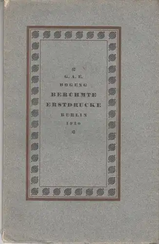 Bogeng, G(ustav ) A(dolf) E(rich): Berühmte Erstdrucke. 