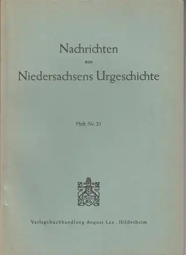 Jakob-Friesen ( Schriftleitung ). - Martin Claus: Nachrichten aus Niedersachsens Urgeschichte. Nr. 21. - Inhalt: Martin Claus - Die Lappenschalen der jüngeren Bronzezeit in Niedersachsen / Bücherschau. 