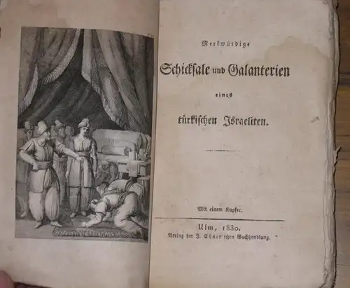 Judaica: Merkwürdige Schicksale und Galanterien eines türkischen Israeliten. Der junge glückliche Jude. 
