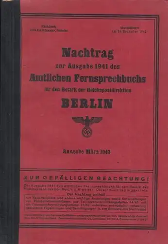 Nachtrag Berliner Telefonbuch. - Reichpostdirektion Berlin (Hrsg.): Nachtrag zur Ausgabe 1941 des Amtlichen Fernsprechbuchs für den Bezirk der Reichspostdirektion Berlin - Ausgabe März 1943, abgeschlossen am 15. Dezember 1942. 