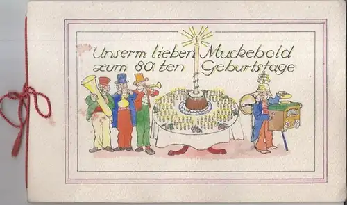 Unbekannter Verfasser / Illustrator, Unserm lieben Muckebold zum 80. ten Geburtstage