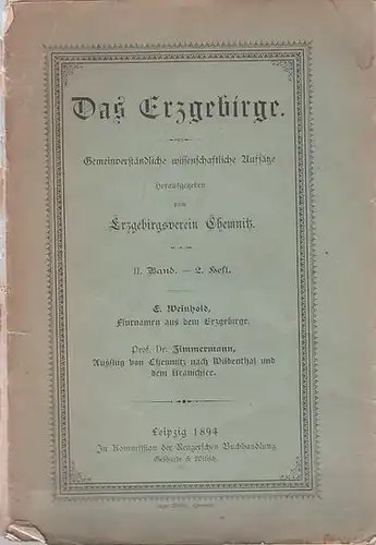 Erzbebirge.- Erzgebirgsverein Chemnitz (Hrsg.) - E. Weinhold, Prof. Zimmermann (Text): Das Erzgebirge. II. Band - 2. Heft 1894. Gemeinverständliche wissenschaftliche Aufsätze. Inhalt: 1) E. Weinhold:...
