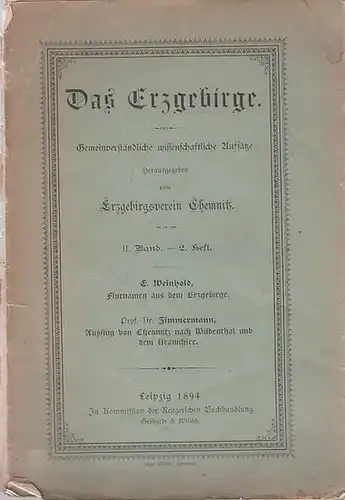 Erzbebirge.  Erzgebirgsverein Chemnitz (Hrsg.)   E. Weinhold, Prof. Zimmermann (Text): Das Erzgebirge. II. Band   2. Heft 1894. Gemeinverständliche wissenschaftliche Aufsätze. Inhalt:.. 
