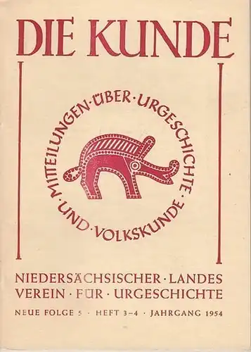 Die Kunde.- W.D. Asmus (Schriftleitung) - Niedersächsischer Landesverein für Urgeschichte (Hrsg.): Die Kunde. Neue Folge 5, Heft 3-4, Jahrgang 1954. Gemeinsames Mitteilungen über Urgeschichte und...