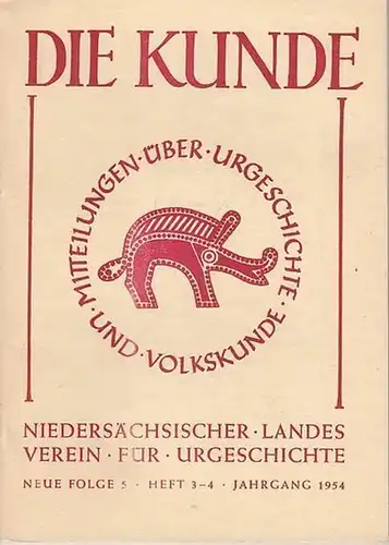 Die Kunde.  W.D. Asmus (Schriftleitung)   Niedersächsischer Landesverein für Urgeschichte (Hrsg.): Die Kunde. Neue Folge 5, Heft 3 4, Jahrgang 1954. Gemeinsames Mitteilungen.. 