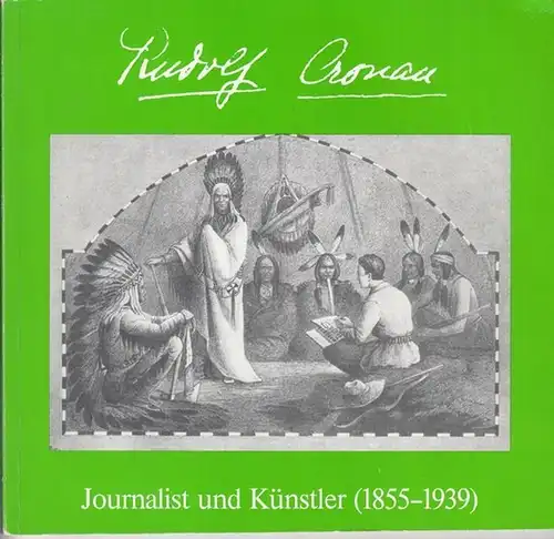 Cronau, Rudolf. - Bergischer Geschichtsverein, Abtlg. Solingen (Hrsg.) / Ruth Keller / Hans Lohausen (Dokumentation): Rudolf Cronau. Journalist undKünstler 1855 - 1939. Eine Dokumentation...