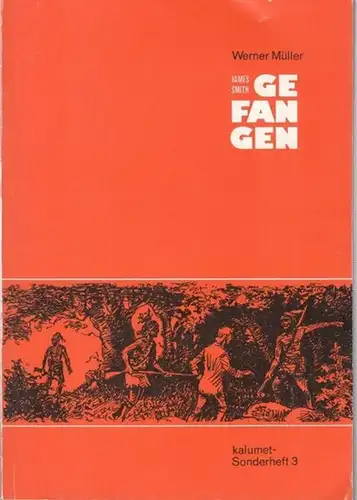 Interessengemeinschaft für Indianerkunde, Deutschland / James Smith.   Werner Müller (Hrsg.): James Smith   Gefangen. An Account of the Remarkable Occurences  in.. 