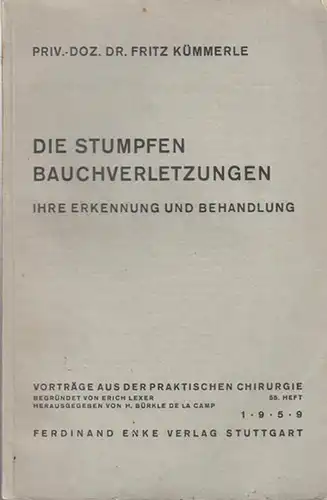 Kümmerle, Fritz: Die stumpfen Bauchverletzungen - ihre Erkennung und Behandlung. (= Vorträge aus der Praktischen Chirurgie, 55. Heft). 