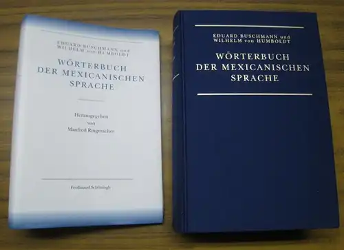 Buschmann, Eduard / Wilhelm von Humboldt.   Mit einer Einleitung und Kommentar herausgegeben von Manfred Ringmacher: Wörterbuch der mexicanischen Sprache ( = Wilhelm von.. 